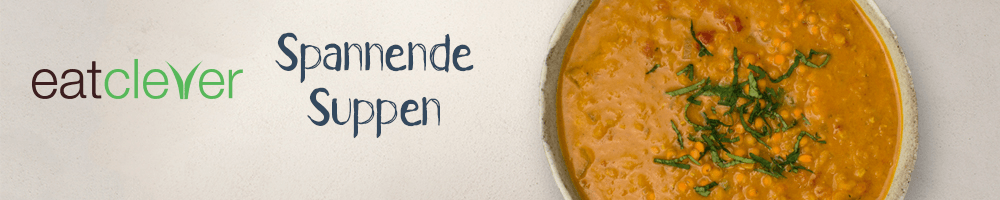 Spannende Suppen